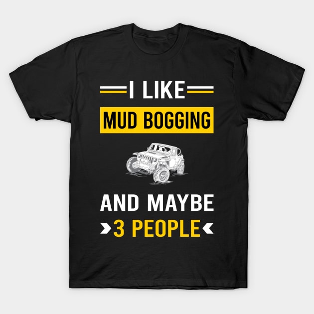 3 People Mud Bogging Mudding T-Shirt by Good Day